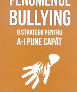 fenomenul bullying 8 strategii pentru a i pune capat